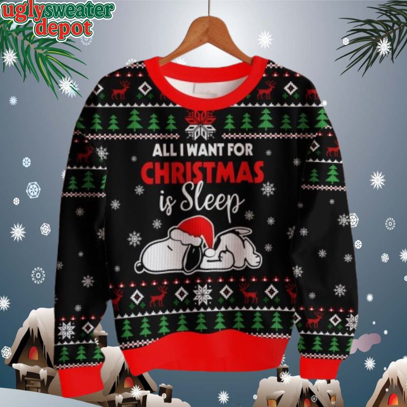 All I Want For Christmas is Sleep Snoopy Ugly Sweater