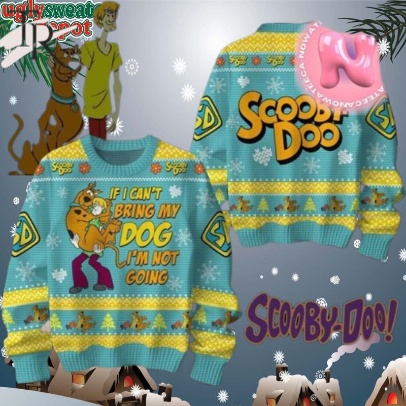 If I Cant Bring My Dog Im Not Going Scooby Doo Ugly Sweater