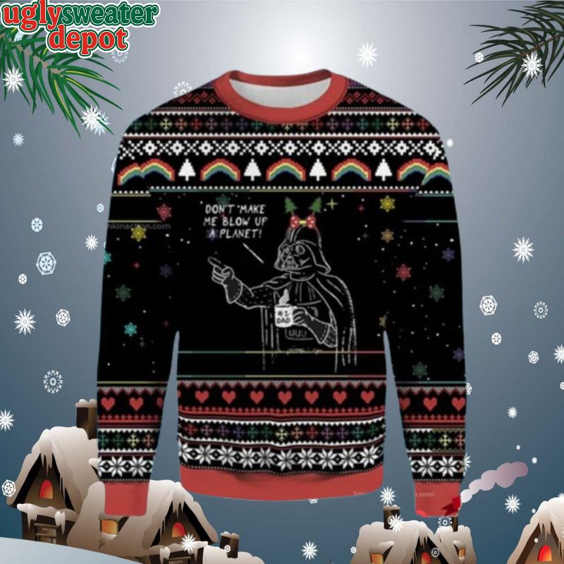 Darth Vader Don’t Make Me Blow Up A Planet Star Wars Ugly Sweater