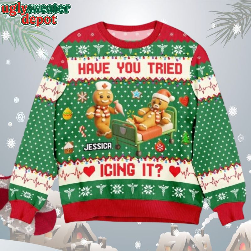 Custom Name Funny Nurse Have You Tried Icing It Ugly Christmas Sweater