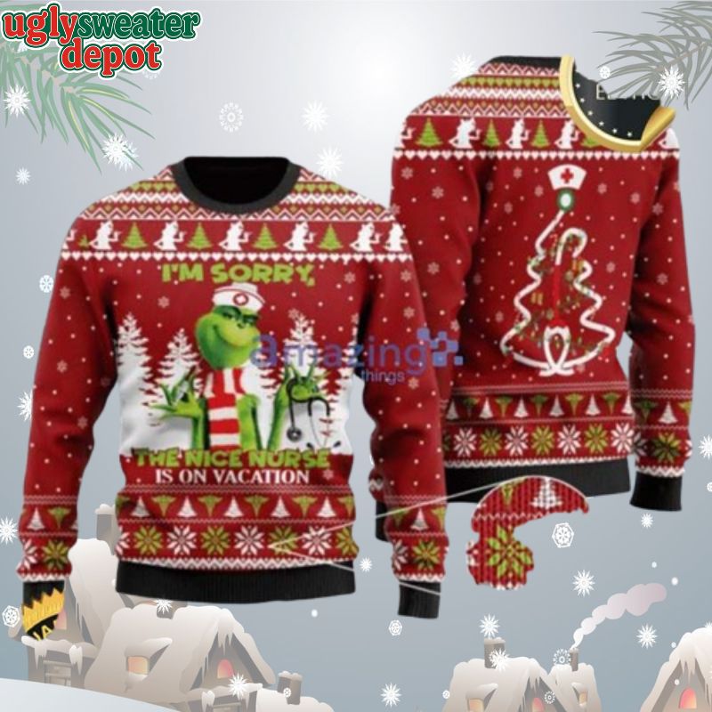 I’m Sorry The Nice Nurse Is On Vacation Grinch Ugly Christmas Sweater