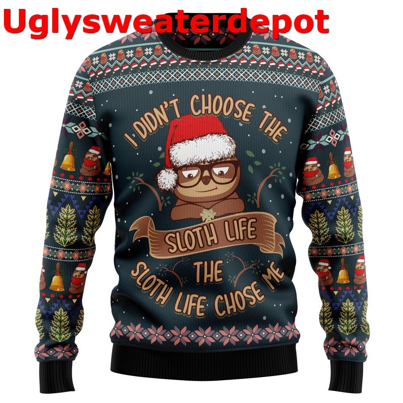 I didn’t choose the sloth life the sloth life chose me Christmas sweater